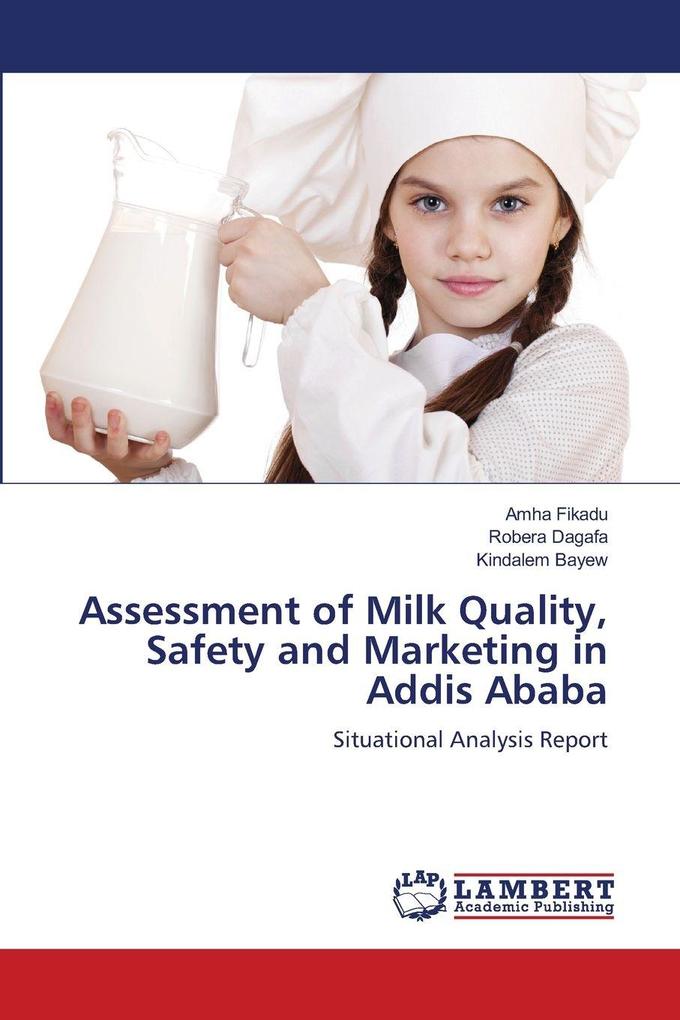 Assessment of Milk Quality Safety and Marketing in Addis Ababa