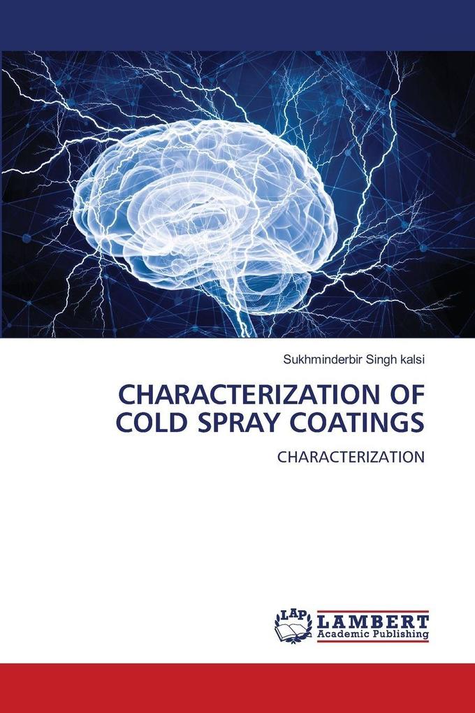 CHARACTERIZATION OF COLD SPRAY COATINGS
