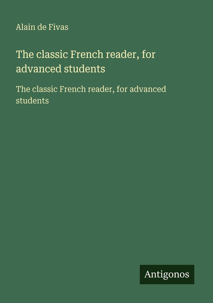 The classic French reader for advanced students