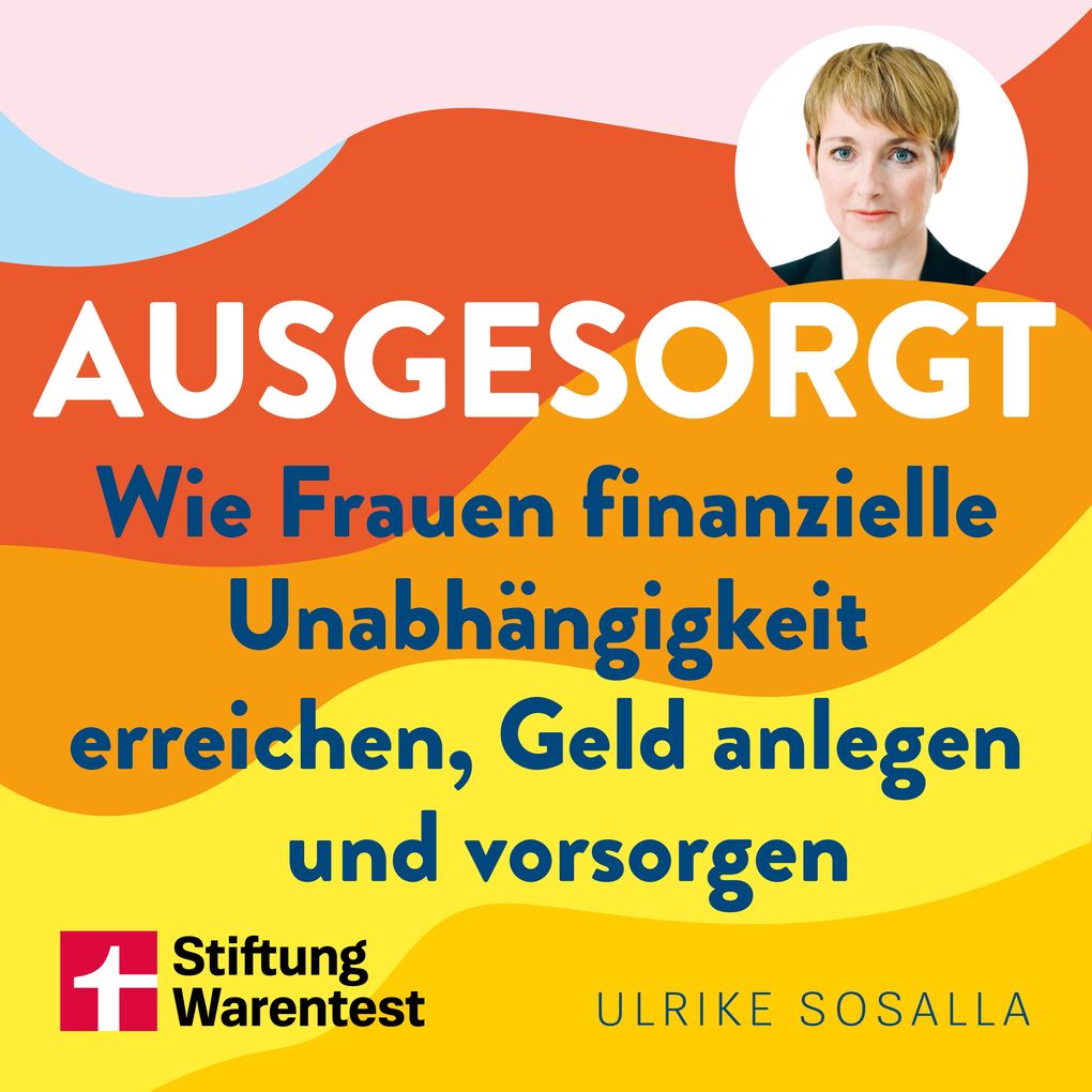 Ausgesorgt - Finanztipps und Vermögensaufbau mit praktischen Planungshilfen