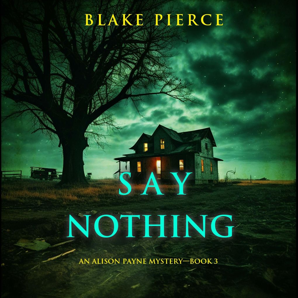 Say Nothing (An Alison Payne Suspense ThrillerBook Three)