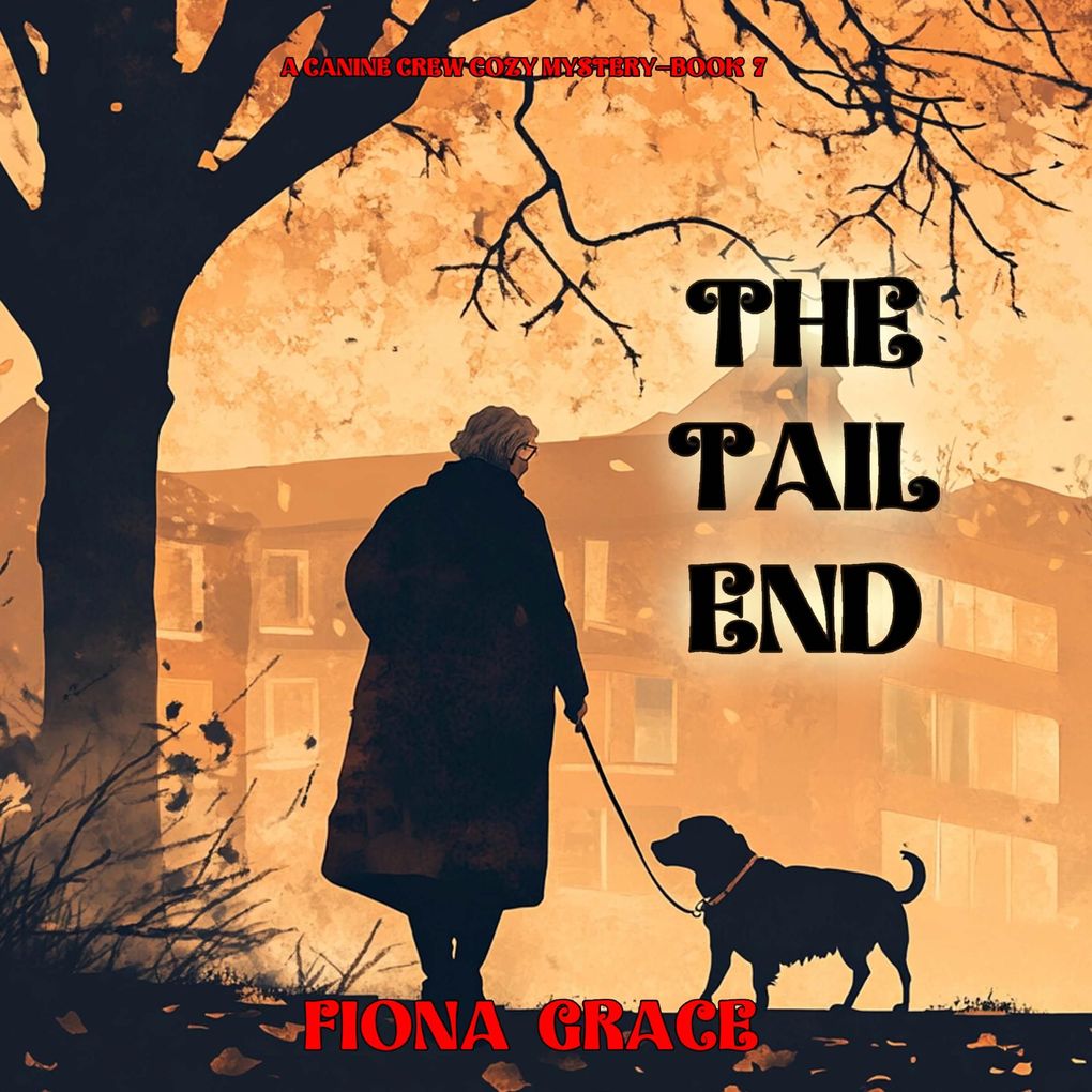 The Tail End (A Canine Crew MysteryBook 7)