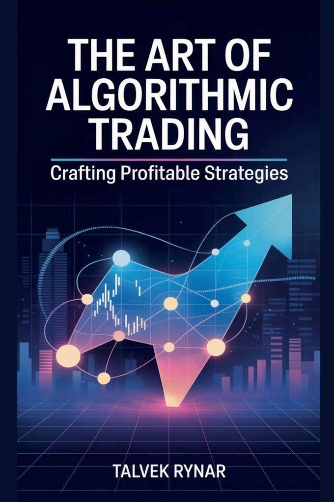 The Art Of Algorithmic Trading