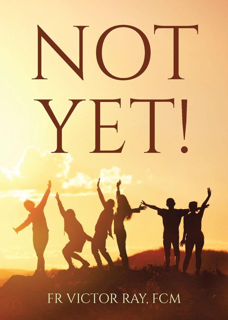 Not Yet!