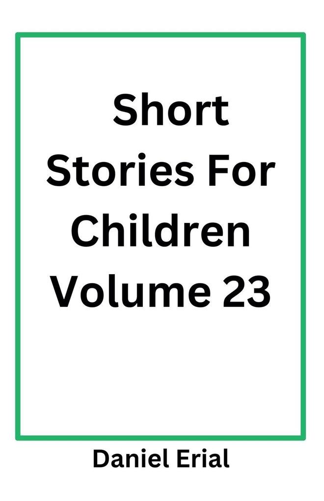 Short Stories For Children Volume 23