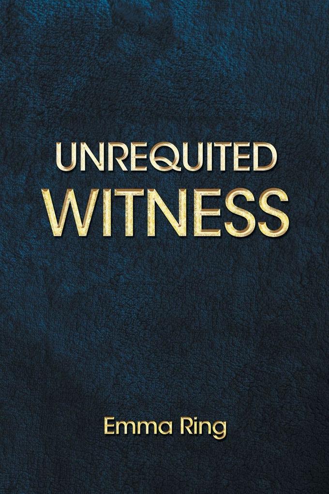 Unrequited Witness