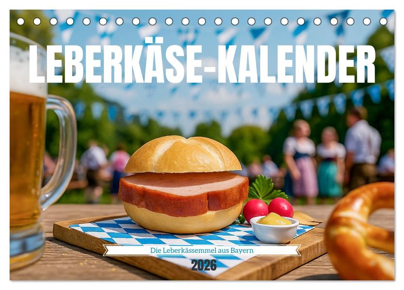 Leberkäse-Kalender - Die Leberkässemmel aus Bayern (Tischkalender 2026 DIN A5 quer) CALVENDO Monatskalender