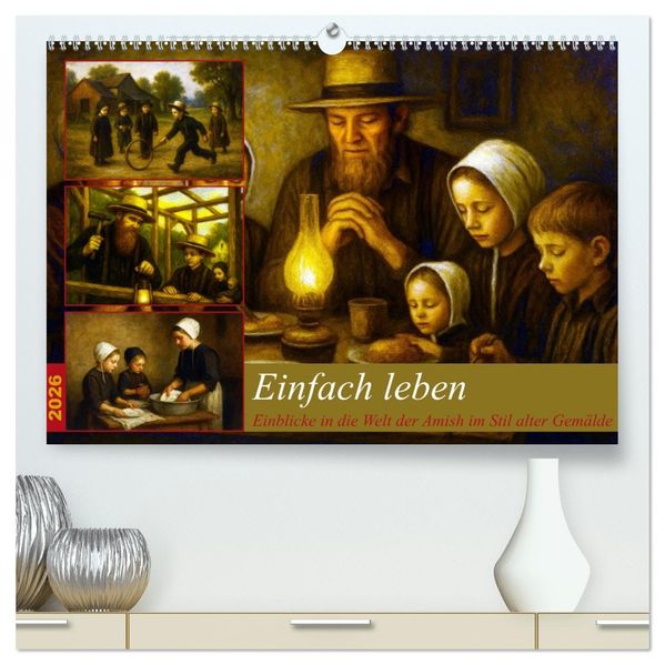 Einfach Leben - Einblicke in die Welt der Amish im Stil alter Gemälde (hochwertiger Premium Wandkalender 2026 DIN A2 quer) Kunstdruck in Hochglanz