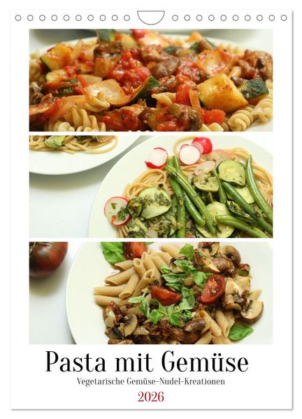 Pasta mit Gemüse (Wandkalender 2026 DIN A4 hoch) CALVENDO Monatskalender