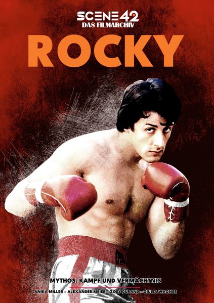Rocky - Mythos Kampf und Vermächtnis (Scene 42-Das Filmarchiv)