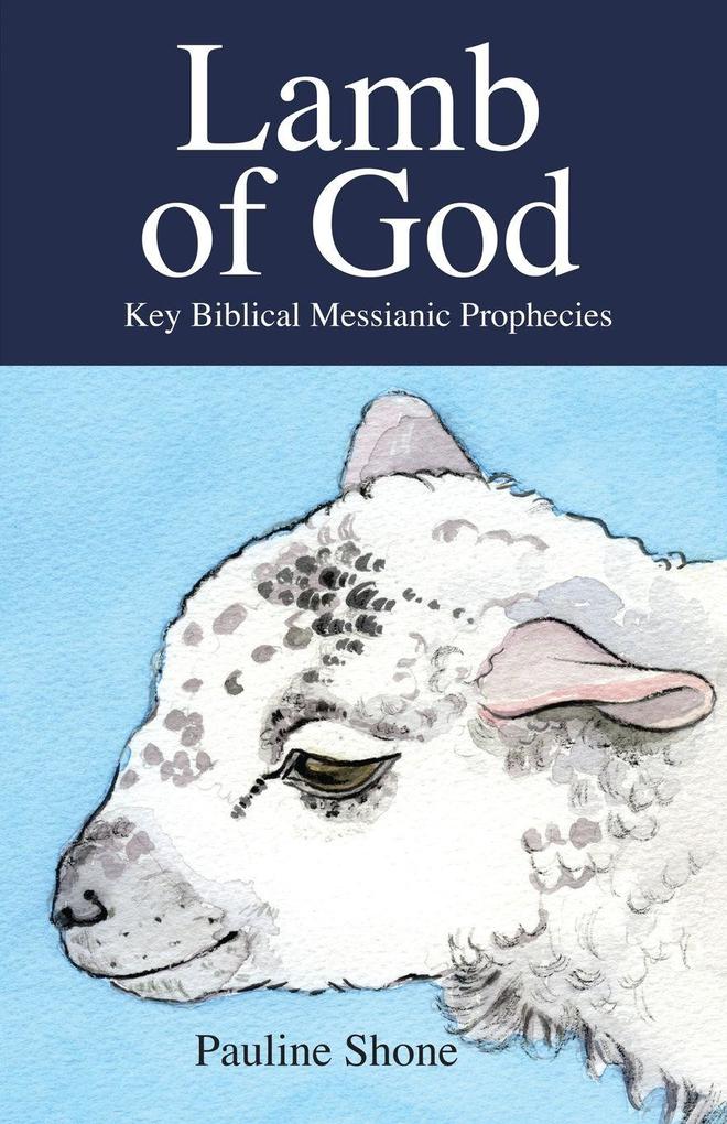 LAMB OF GOD Key Biblical Messianic Prophecies