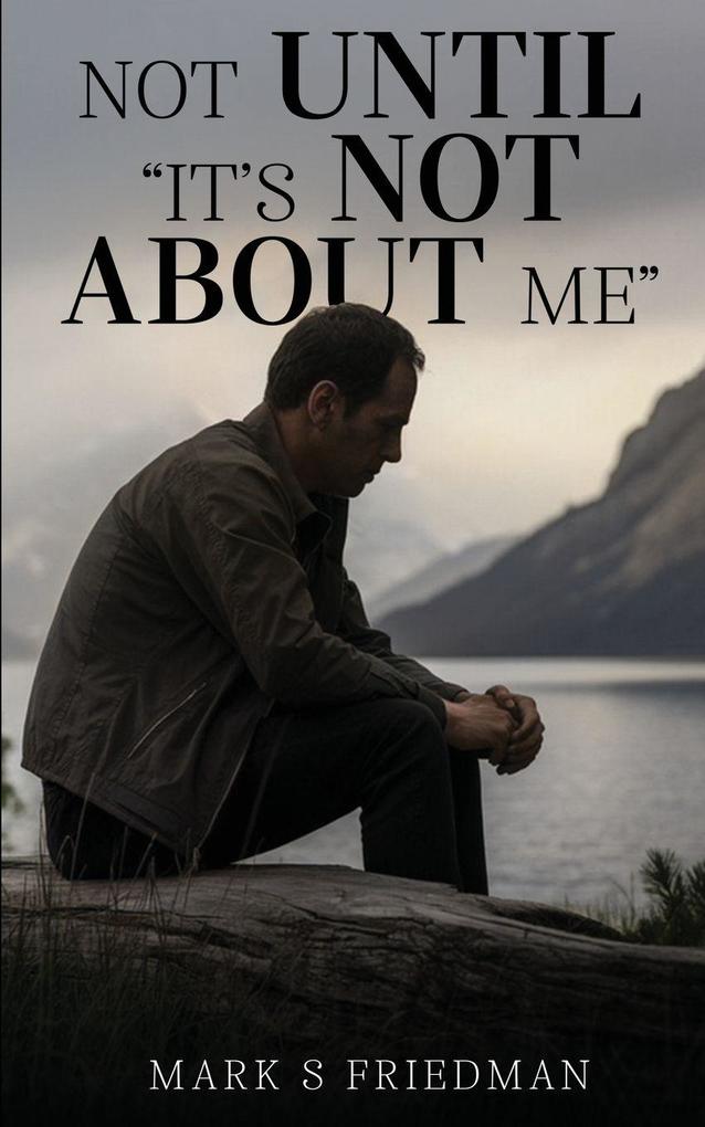 Not Until 'It's Not About Me'