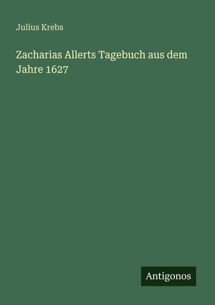 Zacharias Allerts Tagebuch aus dem Jahre 1627
