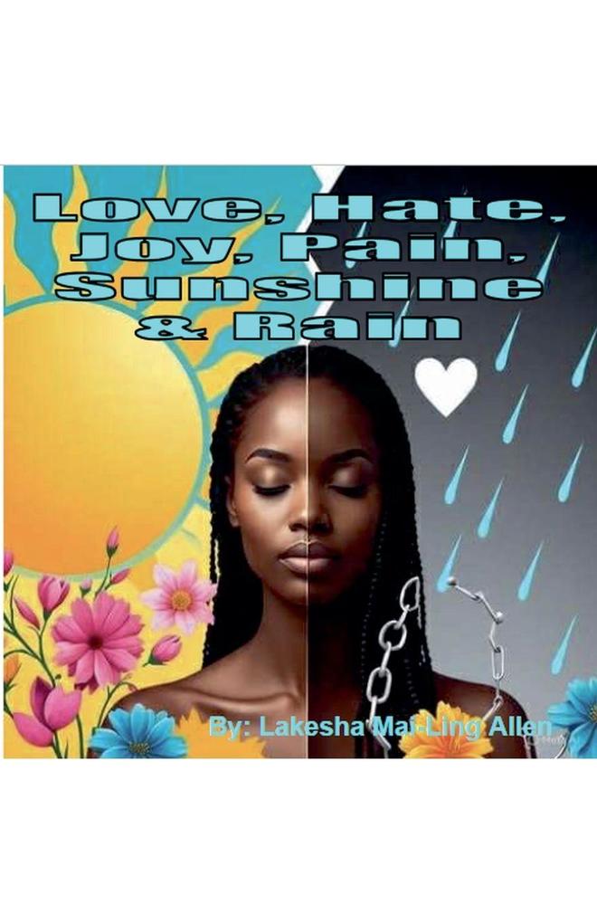Love Hate Joy Pain Sunshine and Rain
