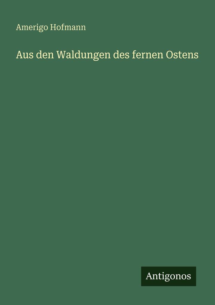 Aus den Waldungen des fernen Ostens