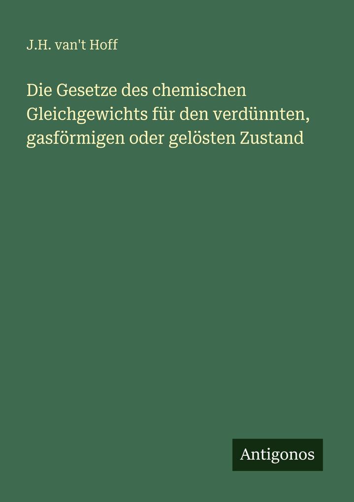 Die Gesetze des chemischen Gleichgewichts für den verdünnten gasförmigen oder gelösten Zustand