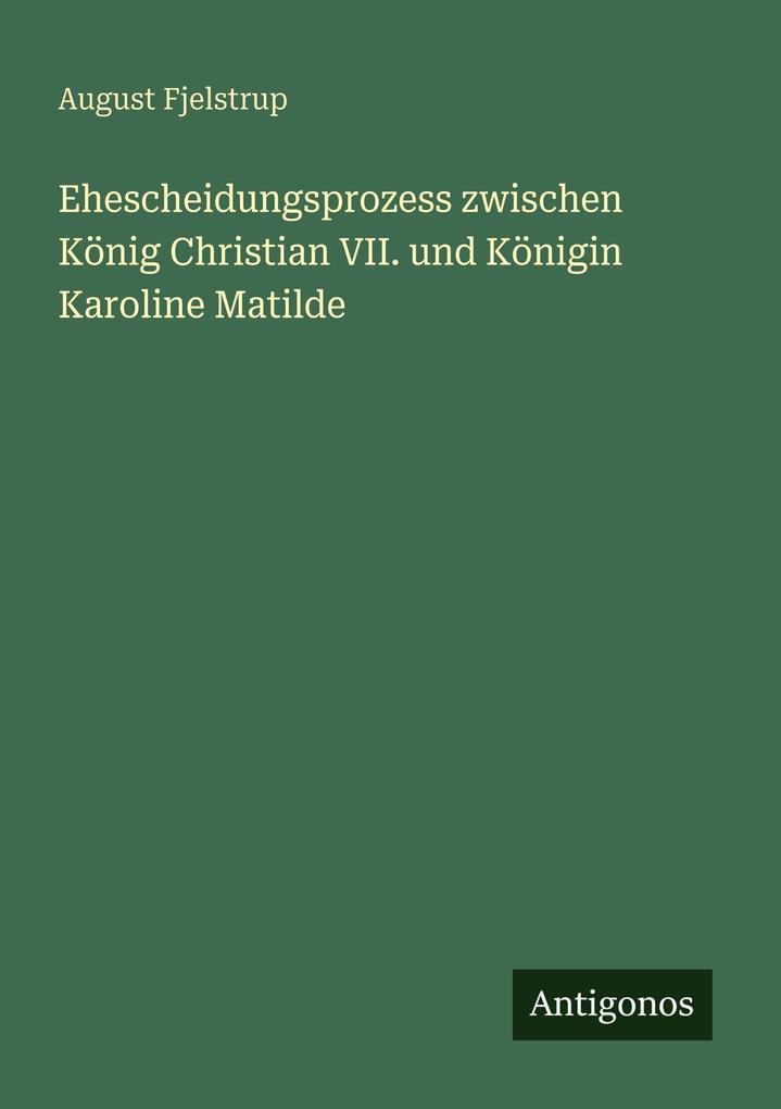 Ehescheidungsprozess zwischen König Christian VII. und Königin Karoline Matilde