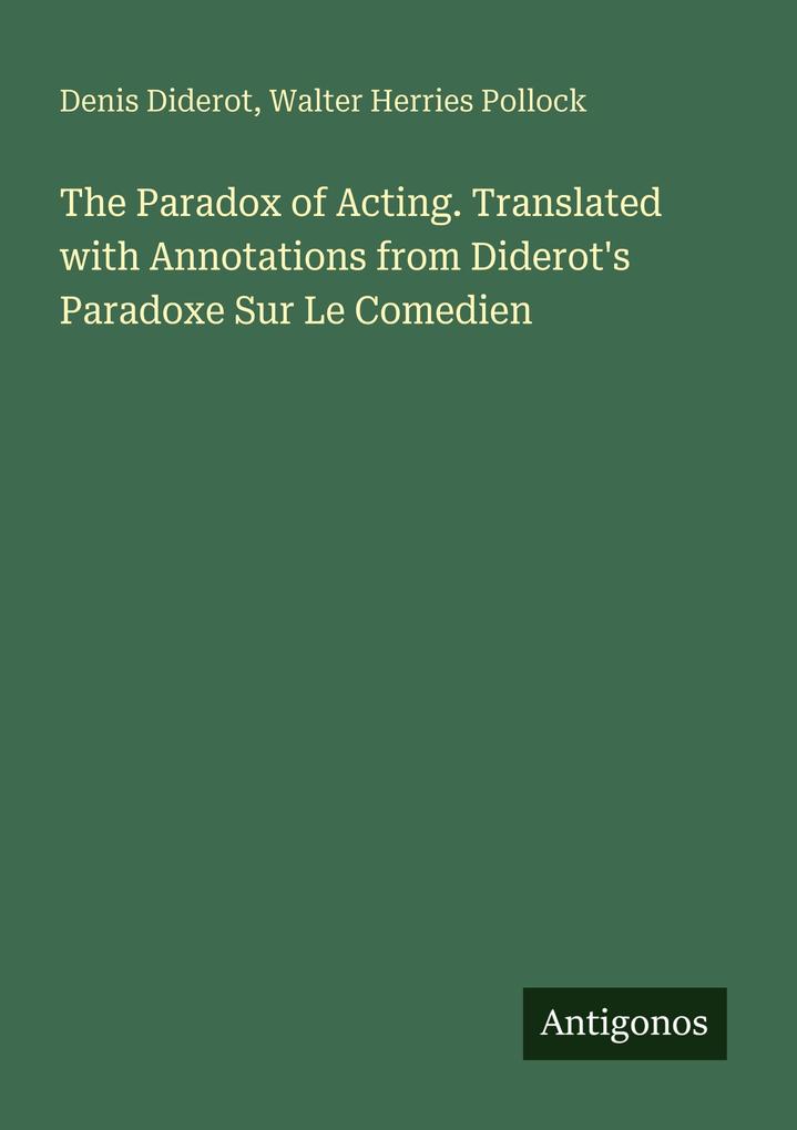 The Paradox of Acting. Translated with Annotations from Diderot's Paradoxe Sur Le Comedien