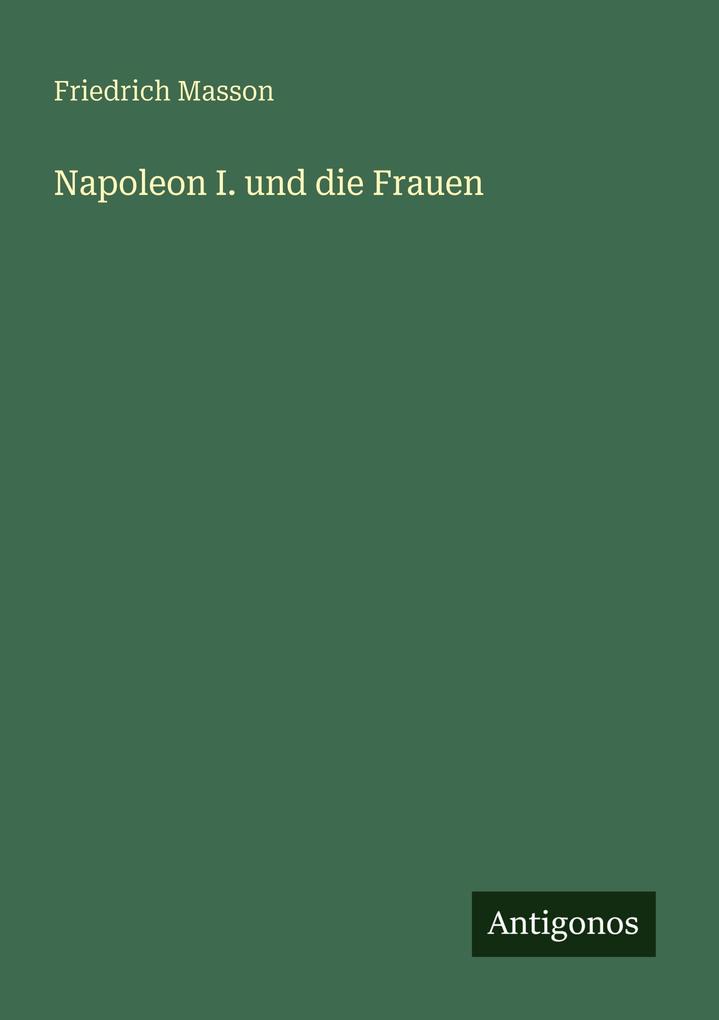 Napoleon I. und die Frauen