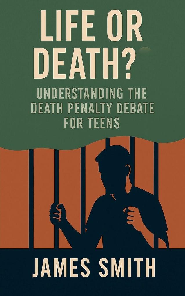 Life or Death? Understanding the Death Penalty Debate for Teens