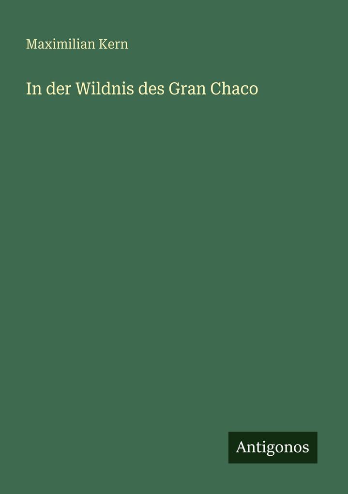 In der Wildnis des Gran Chaco