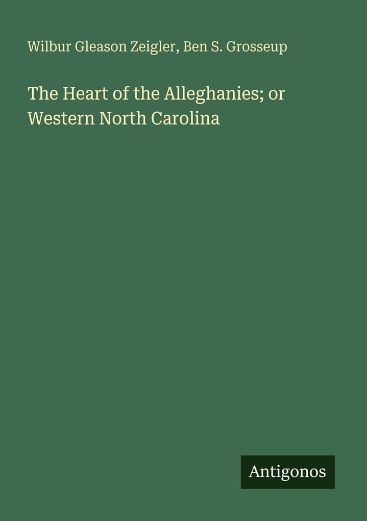 The Heart of the Alleghanies; or Western North Carolina