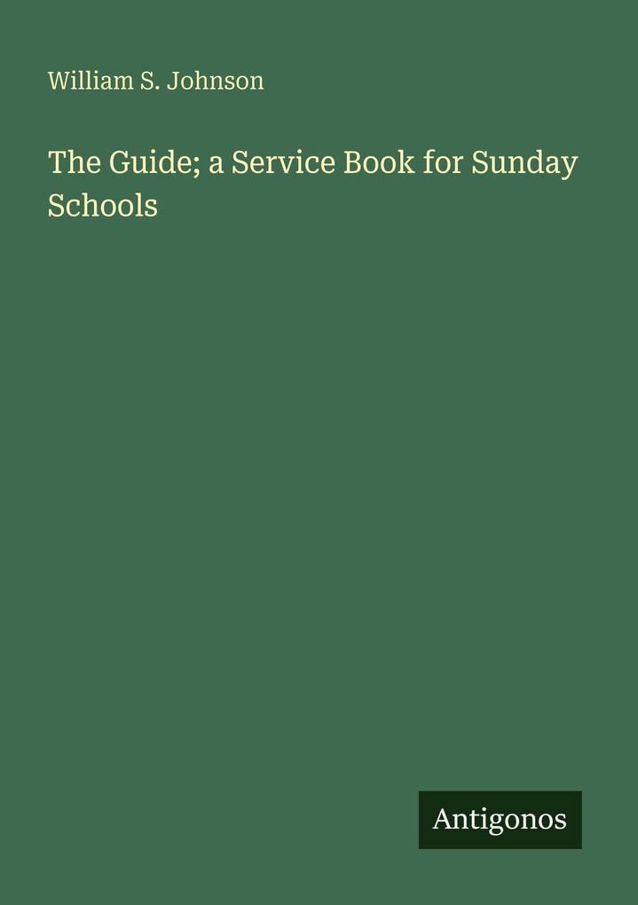 The Guide; a Service Book for Sunday Schools