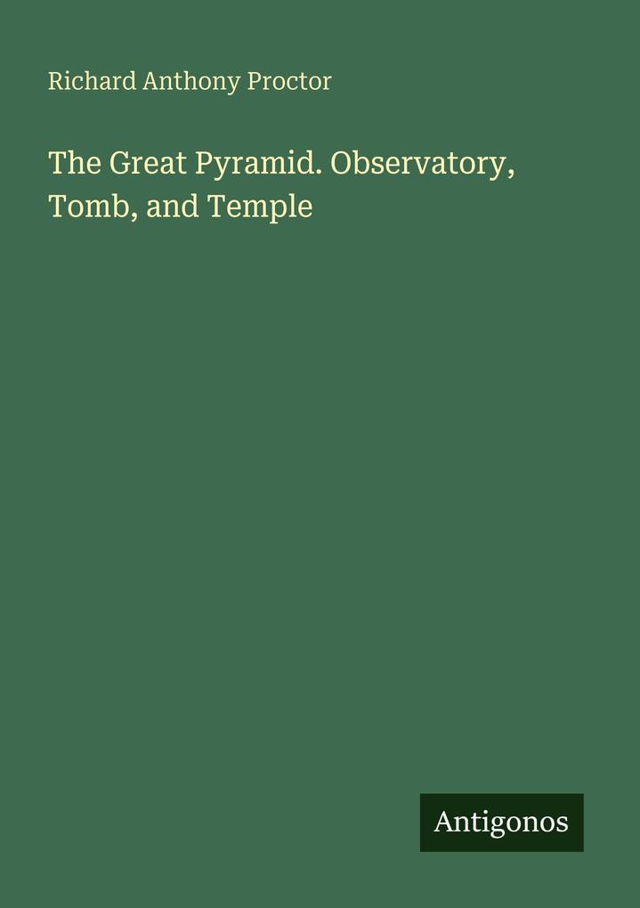 The Great Pyramid. Observatory Tomb and Temple