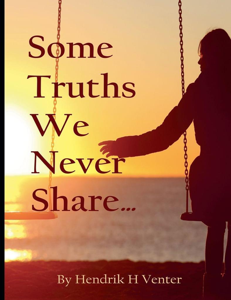 Some Truths We Never Share...