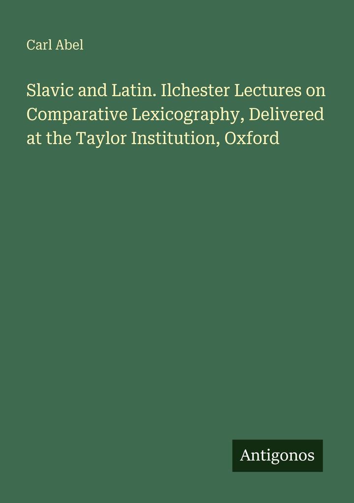 Slavic and Latin. Ilchester Lectures on Comparative Lexicography Delivered at the Taylor Institution Oxford