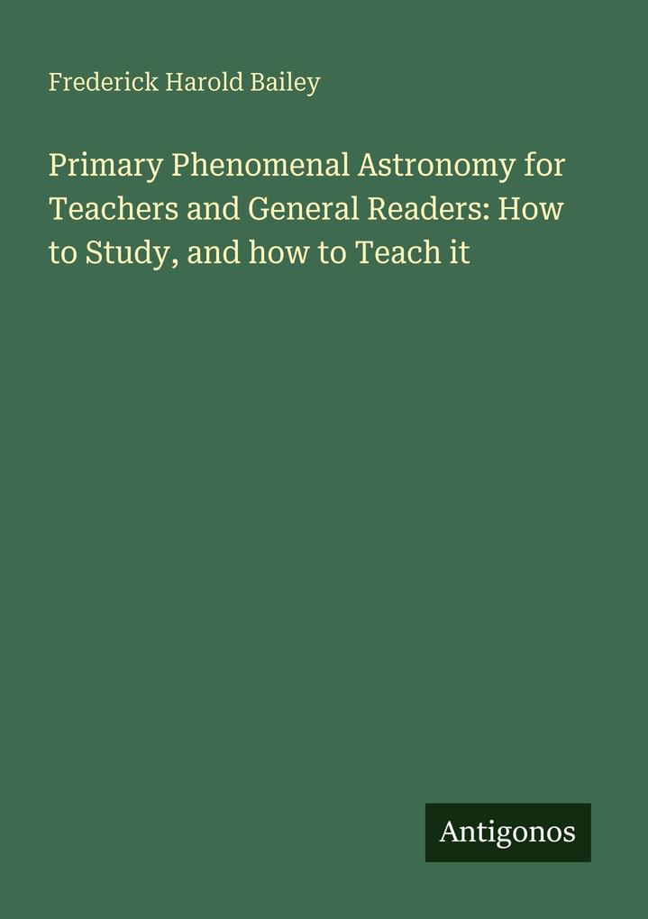 Primary Phenomenal Astronomy for Teachers and General Readers: How to Study and how to Teach it