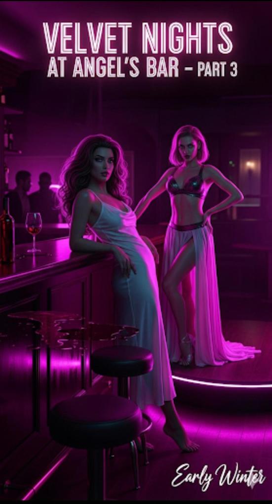 Velvet nights at Angel's bar -- part 3