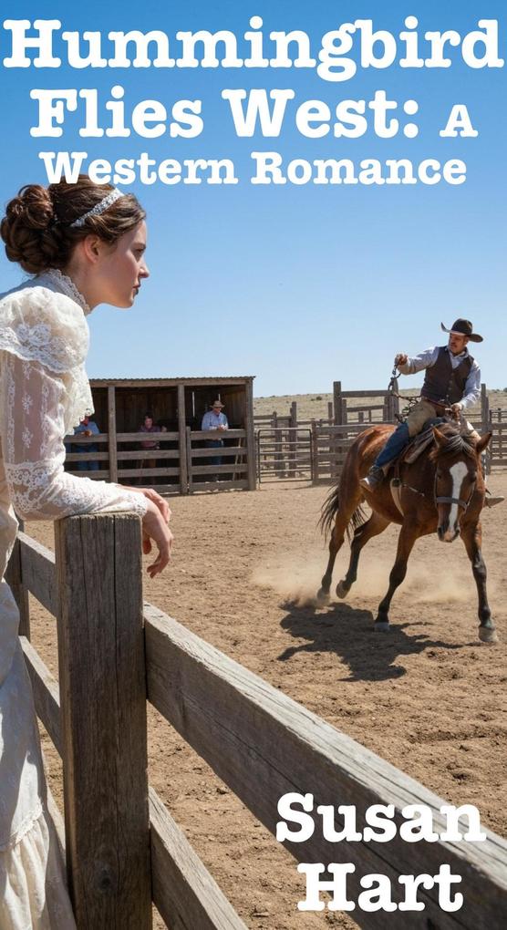 Hummingbird Flies West: A Western Romance