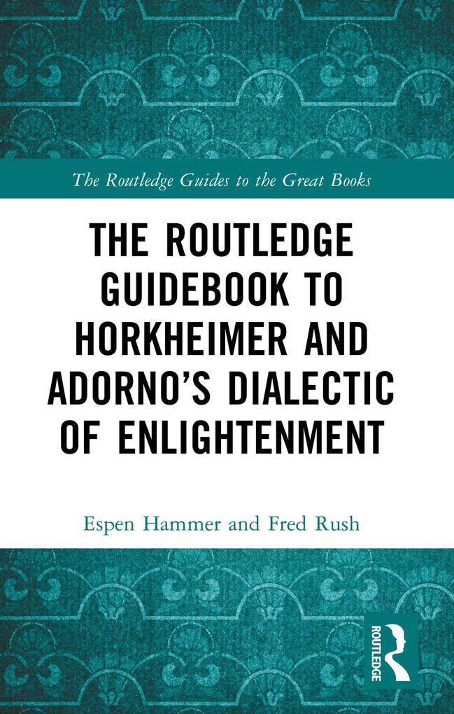 The Routledge Guidebook to Horkheimer and Adorno's Dialectic of Enlightenment