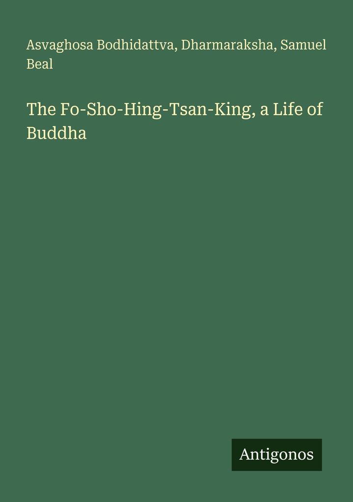 The Fo-Sho-Hing-Tsan-King a Life of Buddha
