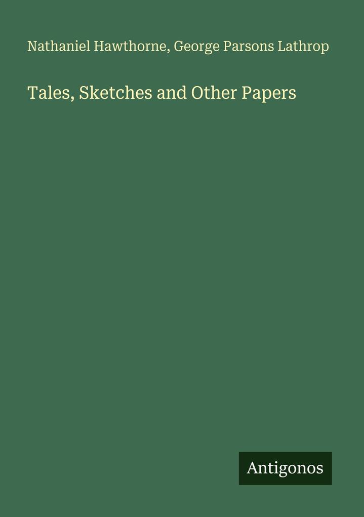 Tales Sketches and Other Papers