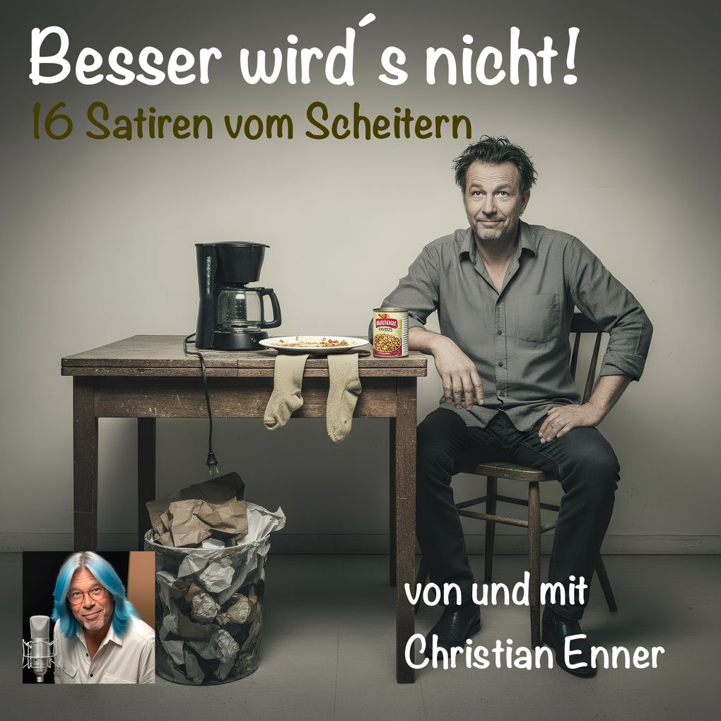 Besser wirds nicht - 16 Satiren vom Scheitern