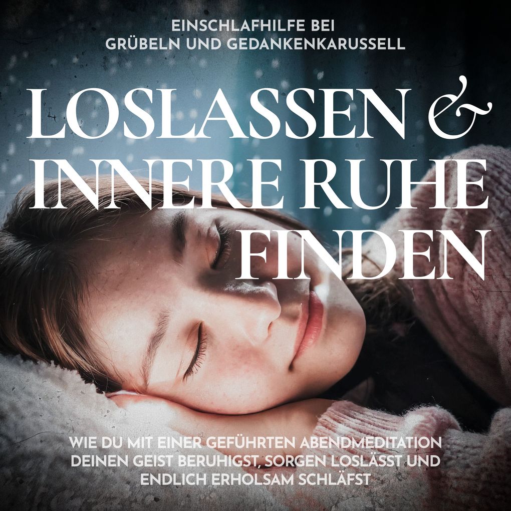 Einschlafhilfe bei Grübeln und Gedankenkarussell - Loslassen und innere Ruhe finden