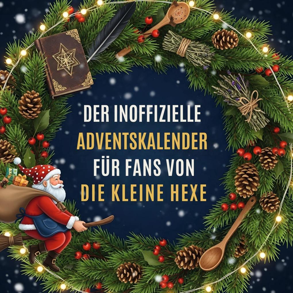Der inoffizielle Adventskalender für Fans von Die kleine Hexe