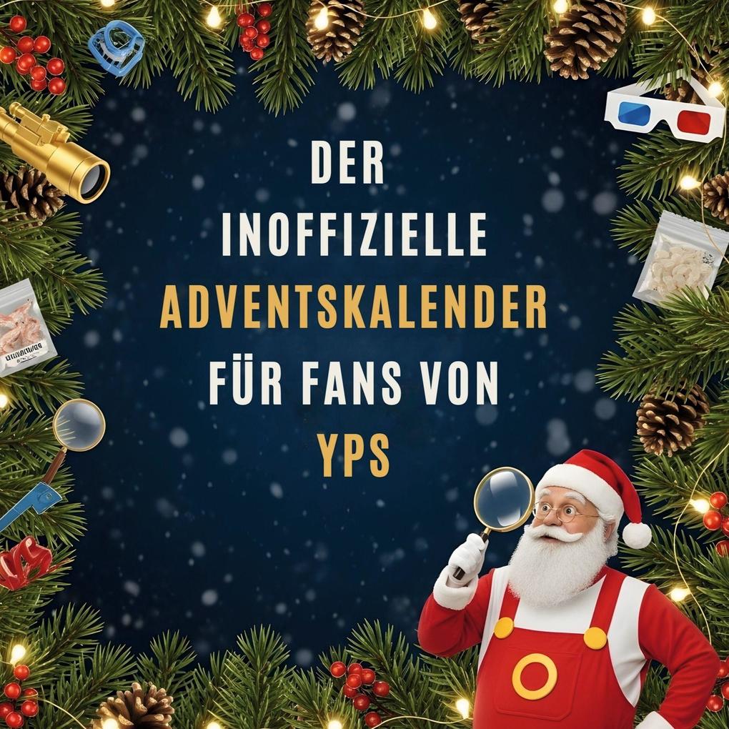 Der inoffizielle Adventskalender für Fans von Yps