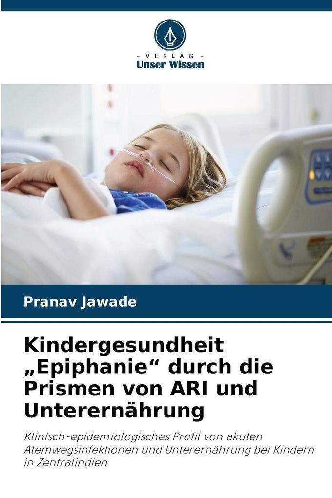 Kindergesundheit 'Epiphanie' durch die Prismen von ARI und Unterernährung