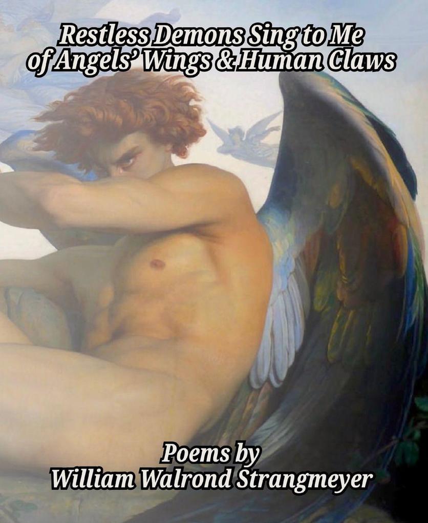 Restless Demons Sing to Me of Angels' Wings and Human Claws
