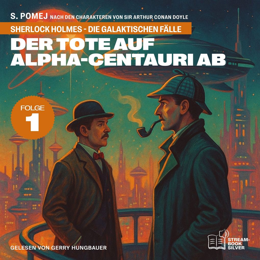 Der Tote auf Alpha-Centauri Ab (Sherlock Holmes - Die galaktischen Fälle Folge 1)