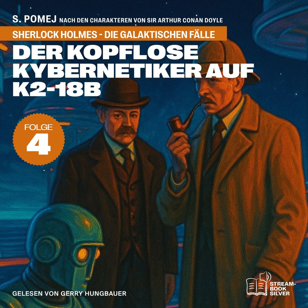 Der kopflose Kybernetiker auf K2-18b (Sherlock Holmes - Die galaktischen Fälle Folge 4)
