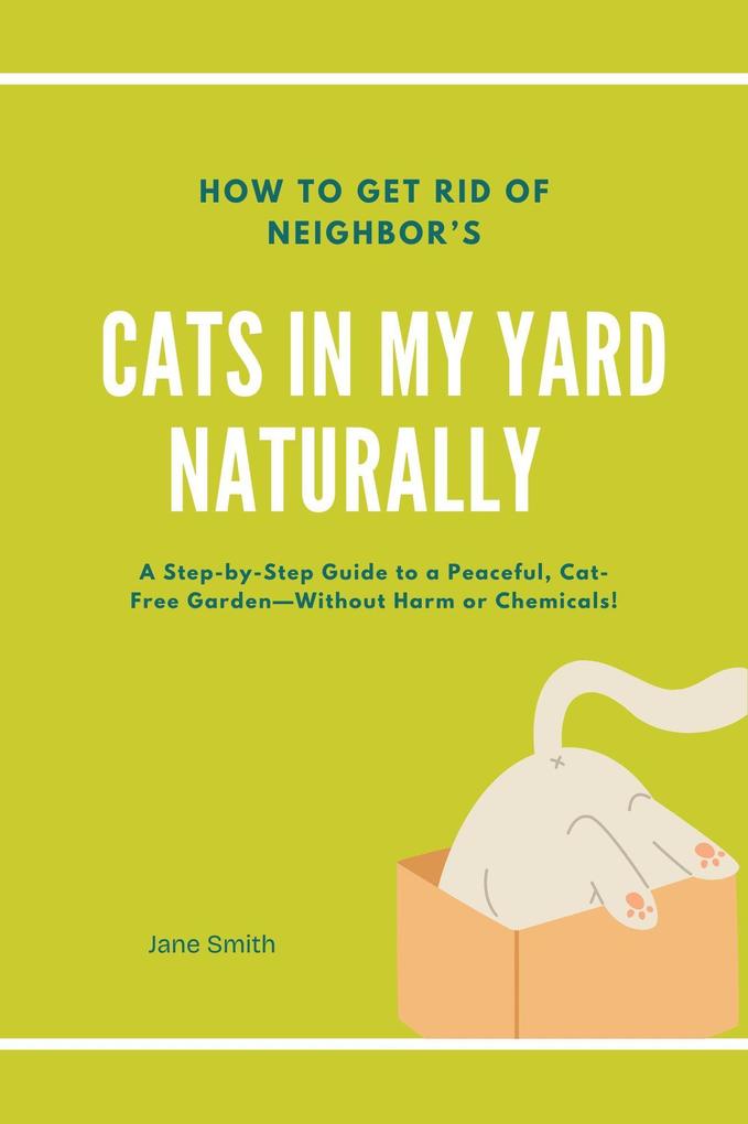 How to Get Rid of Neighbor's Cats in My Yard Naturally