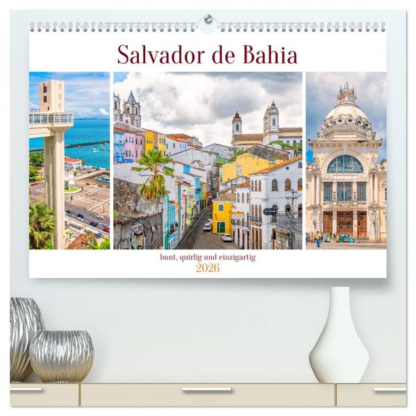 Salvador de Bahia - bunt quirlig und einzigartig (hochwertiger Premium Wandkalender 2026 DIN A2 quer) Kunstdruck in Hochglanz