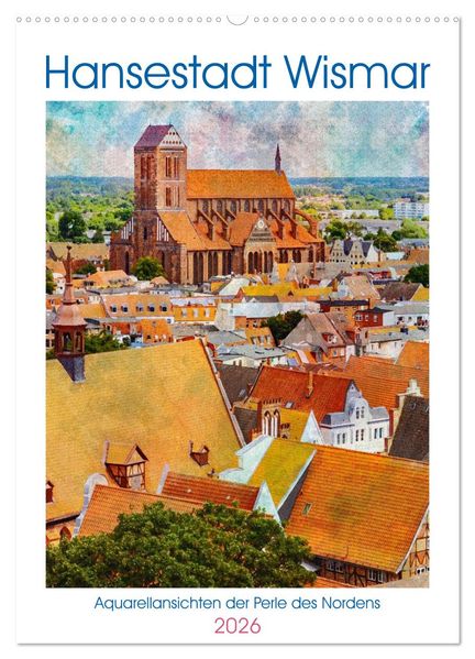 Hansestadt Wismar - Aquarellansichten der Perle des Nordens (Wandkalender 2026 DIN A2 hoch) CALVENDO Monatskalender