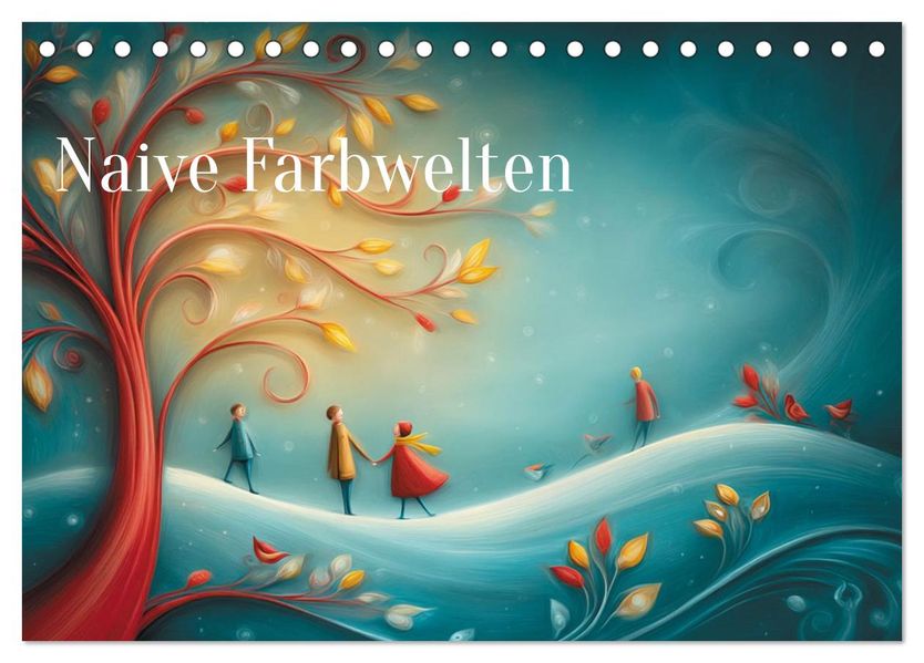 Naive Farbwelten (Tischkalender 2026 DIN A5 quer) CALVENDO Monatskalender
