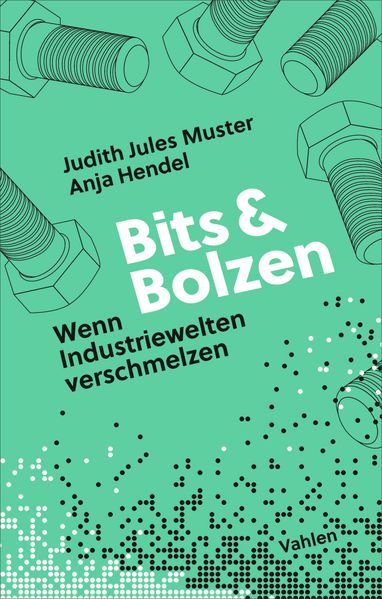 Bits und Bolzen - Wenn Industriewelten verschmelzen