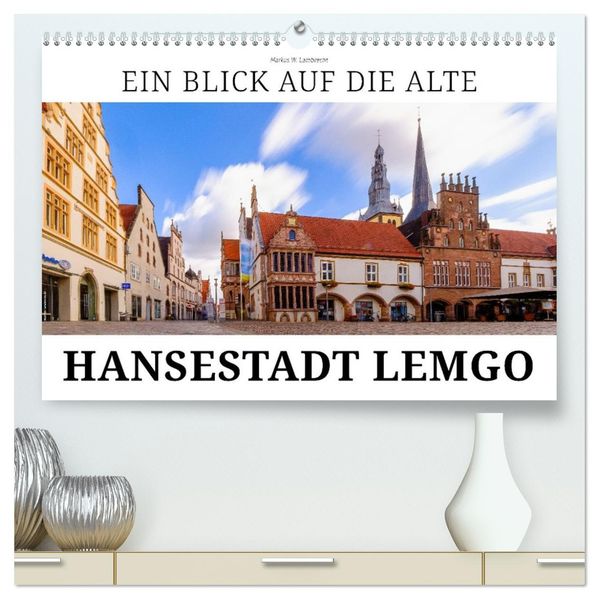 Ein Blick auf Alte Hansestadt Lemgo (hochwertiger Premium Wandkalender 2026 DIN A2 quer) Kunstdruck in Hochglanz